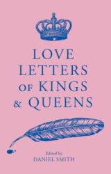 Love Letters of Kings and Queens (ISBN: 9781529413557)
