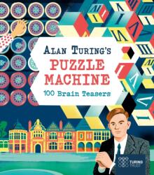 Alan Turing's Puzzle Machine: 100 Brain Teasers (ISBN: 9781398841024)