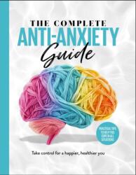 The Complete Anti-Anxiety Guide (ISBN: 9781836483076)