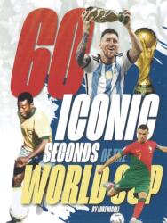 60 Iconic Seconds of the World Cup (ISBN: 9781916755529)