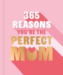 365 Reasons You're the Perfect Mum (ISBN: 9781841816531)