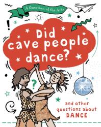 A Question of the Arts: Did Cave People Dance? (ISBN: 9781526329776)
