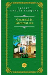 Generalul in labirintul sau - Gabriel Garcia Marquez (ISBN: 9786066095754)