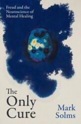The Only Cure - Mark Solms (ISBN: 9781399623377)