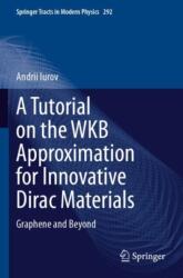 A Tutorial on the WKB Approximation for Innovative Dirac Materials (ISBN: 9783031600678)