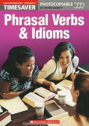 Timesaver - Phrasal Verbs and Idioms - Photocopiable by Peter Dainty Pre-Intermediate - Advanced Level (ISBN: 9781900702621)