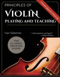 Principles of Violin Playing and Teaching - IVAN GALAMIAN (ISBN: 9781626545526)