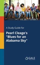 A Study Guide for Pearl Cleage's "Blues for an Alabama Sky (ISBN: 9781375377416)