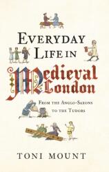 Everyday Life in Medieval London (ISBN: 9781445647005)