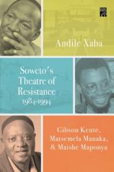 Soweto's Theatre of Resistance, 1984-1994 (ISBN: 9780796927040)