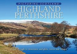 Highland Perthshire: Picturing Scotland (ISBN: 9781788180047)