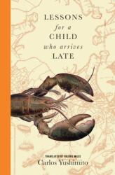 Lessons for a Child Who Arrives Late (ISBN: 9781945492051)