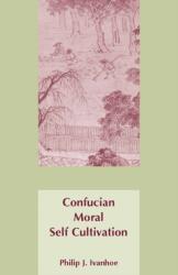 Confucian Moral Self Cultivation (ISBN: 9780872205086)