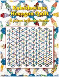 Carolyn Forster Pattern: Kaleidoscope Hexagon Quilts (ISBN: 9781800923126)