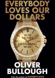Everybody Loves Our Dollars - Oliver Bullough (ISBN: 9781399618106)