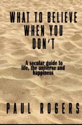 What to Believe When You Don't (ISBN: 9781917673563)