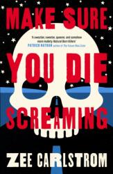 Make Sure You Die Screaming (ISBN: 9780857309426)