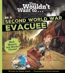 You Wouldn't Want To Be A Second World War Evacuee (ISBN: 9781835874141)