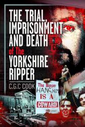 The Trial, Imprisonment and Death of The Yorkshire Ripper (ISBN: 9781036115111)