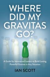 Where Did My Gravitas Go? (ISBN: 9781803417202)
