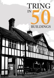 Tring in 50 Buildings (ISBN: 9781398104907)