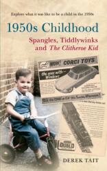 1950s Childhood Spangles, Tiddlywinks and The Clitheroe Kid (ISBN: 9781445609775)