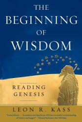 Beginning of Wisdom - Leon R. Kass (ISBN: 9780226425672)