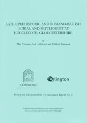 Later Prehistoric and Romano-British Burial and Settlement at Hucclecote, Gloucestershire (ISBN: 9780952319672)