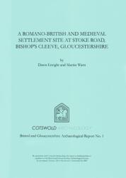 A Romano-British and Medieval Settlement Site at Stoke Road, Bishop's Cleeve, Gloucestershire (ISBN: 9780952319665)