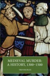 Medieval Murder: A History, 1300-1500 (ISBN: 9781032495187)