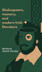 Shakespeare, Memory, and Modern Irish Literature (ISBN: 9781526195784)