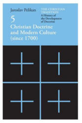Christian Tradition: A History of the Develo - Christian Doctrine and Modern Culture (since 1700) - Jaroslav Pelikán (ISBN: 9780226653808)