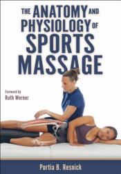 The Anatomy and Physiology of Sports Massage - Portia B. Resnick (ISBN: 9781718238213)