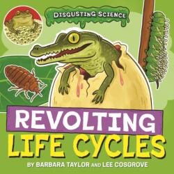 Disgusting Science: Revolting Life Cycles (ISBN: 9781526327680)
