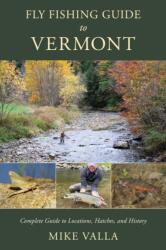 Fly Fishing Guide to Vermont (ISBN: 9780811776912)