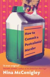 How to Commit a Postcolonial Murder - Nina McConigley (ISBN: 9780349725352)