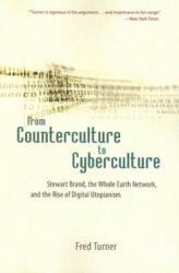 From Counterculture to Cyberculture: Stewart Brand the Whole Earth Network and the Rise of Digital Utopianism (ISBN: 9780226817422)