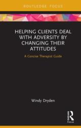 Helping Clients Deal with Adversity by Changing their Attitudes (ISBN: 9781032931234)