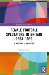 Female Football Spectators in Britain 1863-1939 (ISBN: 9781032062532)