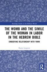 The Womb and the Simile of the Woman in Labor in the Hebrew Bible (ISBN: 9781032834474)
