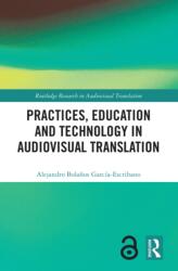 Practices, Education and Technology in Audiovisual Translation (ISBN: 9781032434940)
