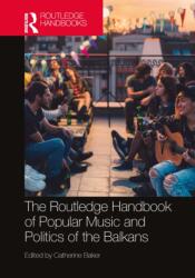 The Routledge Handbook of Popular Music and Politics of the Balkans (ISBN: 9781032357157)