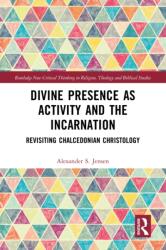 Divine Presence as Activity and the Incarnation (ISBN: 9781032344867)
