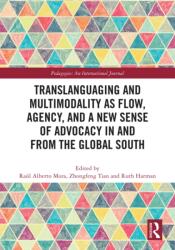 Translanguaging and Multimodality as Flow, Agency, and a New Sense of Advocacy in and from the Global South (ISBN: 9781032563787)