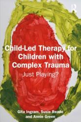 Child-Led Therapy for Children with Complex Trauma (ISBN: 9781041079224)