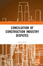 Conciliation of Construction Industry Disputes (ISBN: 9780367760984)