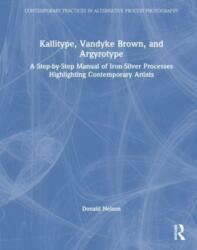 Kallitype, Vandyke Brown, and Argyrotype (ISBN: 9781032318707)