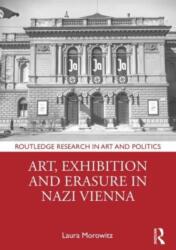 Art, Exhibition and Erasure in Nazi Vienna (ISBN: 9781032405872)
