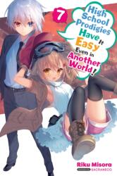 High School Prodigies Have It Easy Even in Another World! , Vol. 7 (ISBN: 9781975350086)