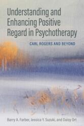 Understanding and Enhancing Positive Regard in Psychotherapy (ISBN: 9781433836695)